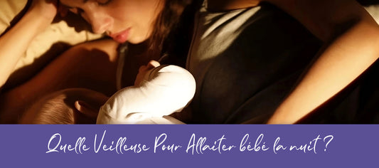 Quelle Veilleuse Pour Allaiter bébé la nuit